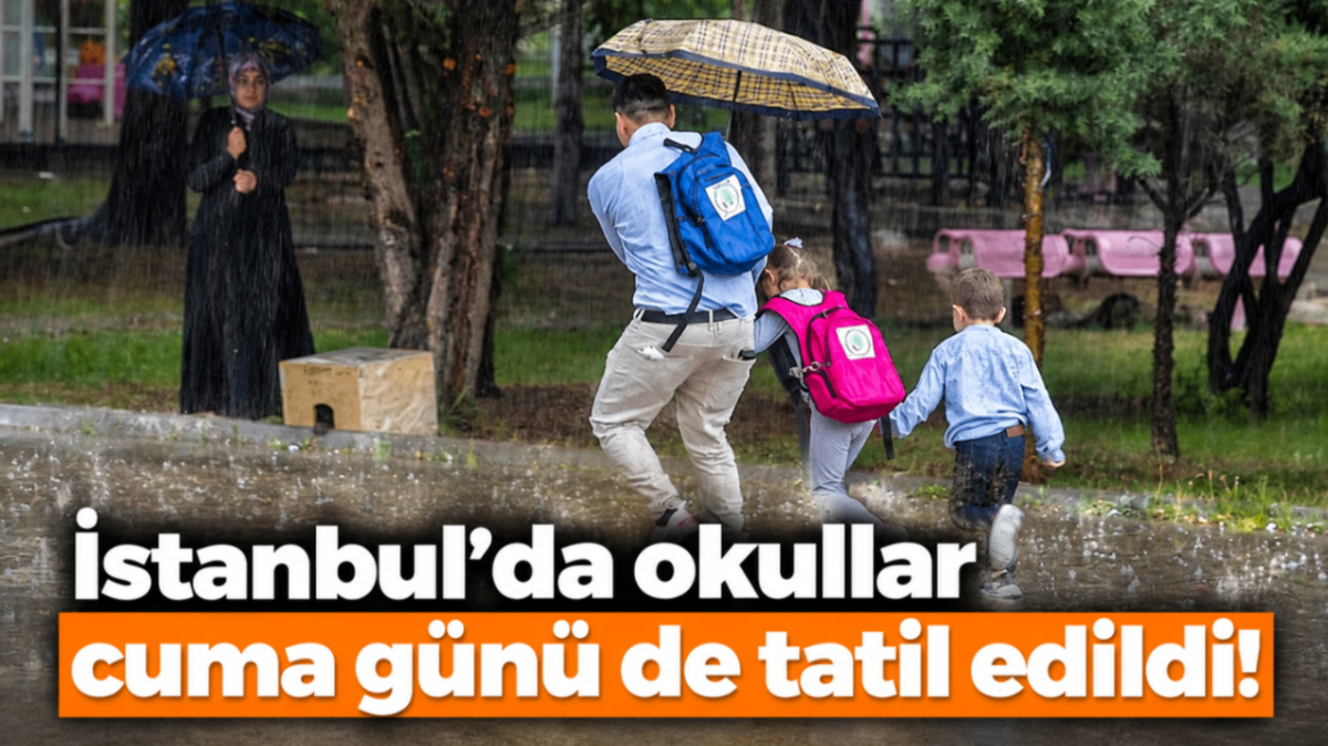 İstanbul’da okullar cuma günü de tatil edildi!