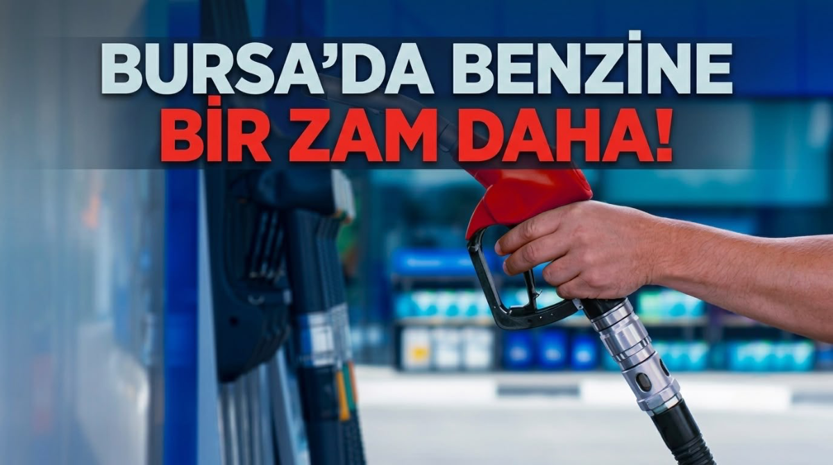 Bursa'da benzine bir zam daha!