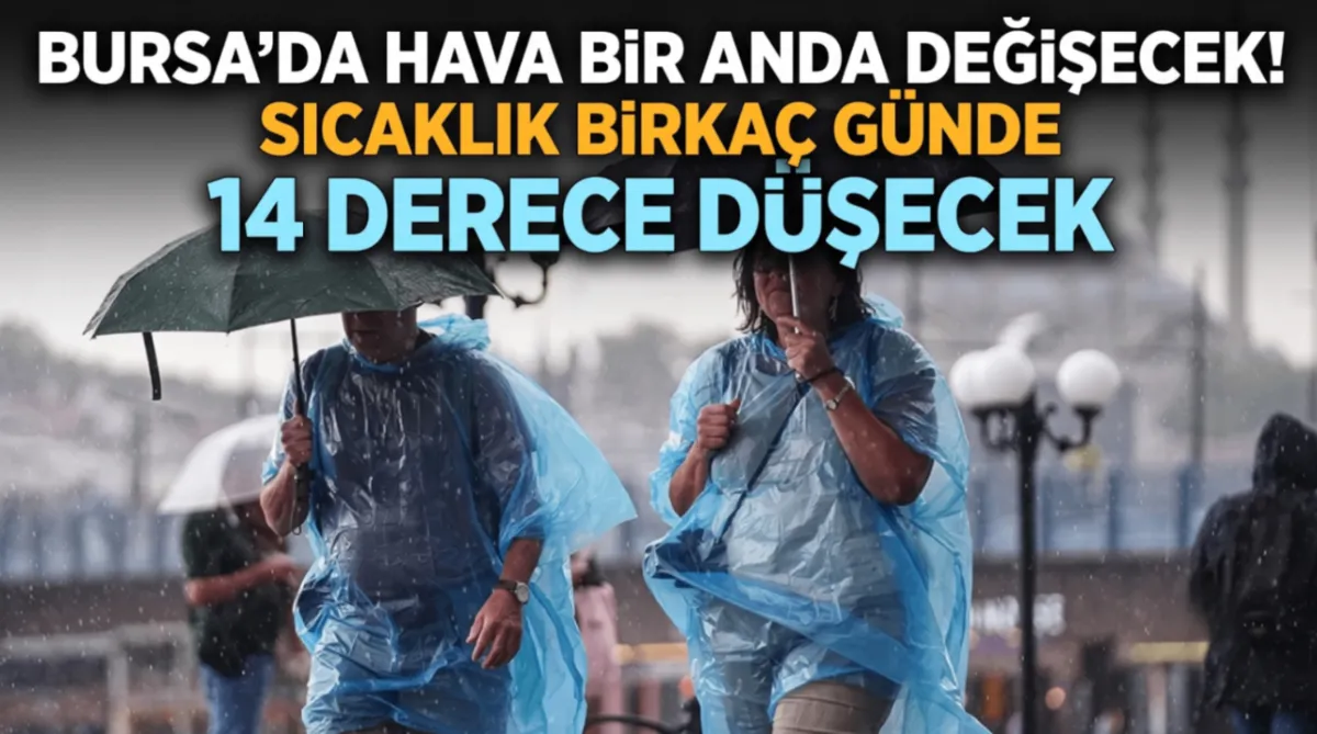 Bursa'da hava bir anda değişecek! Sıcaklık birkaç günde 14 derece düşecek