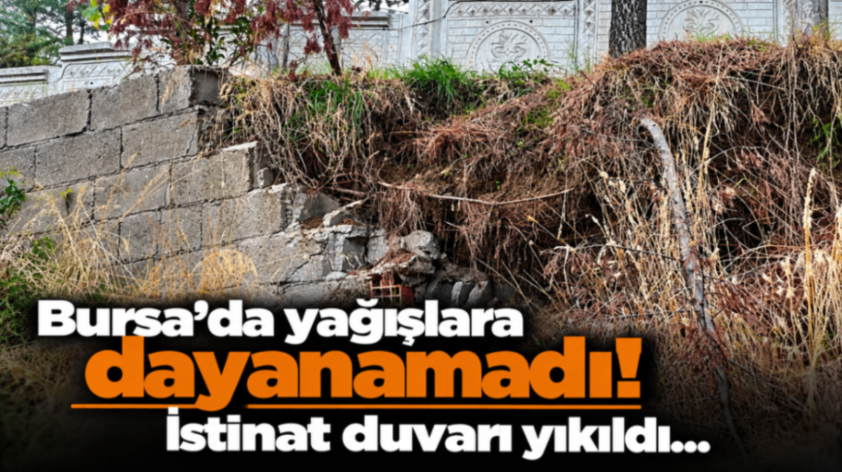 Bursa'da yağışlara dayanamadı! İstinat duvarı yıkıldı...