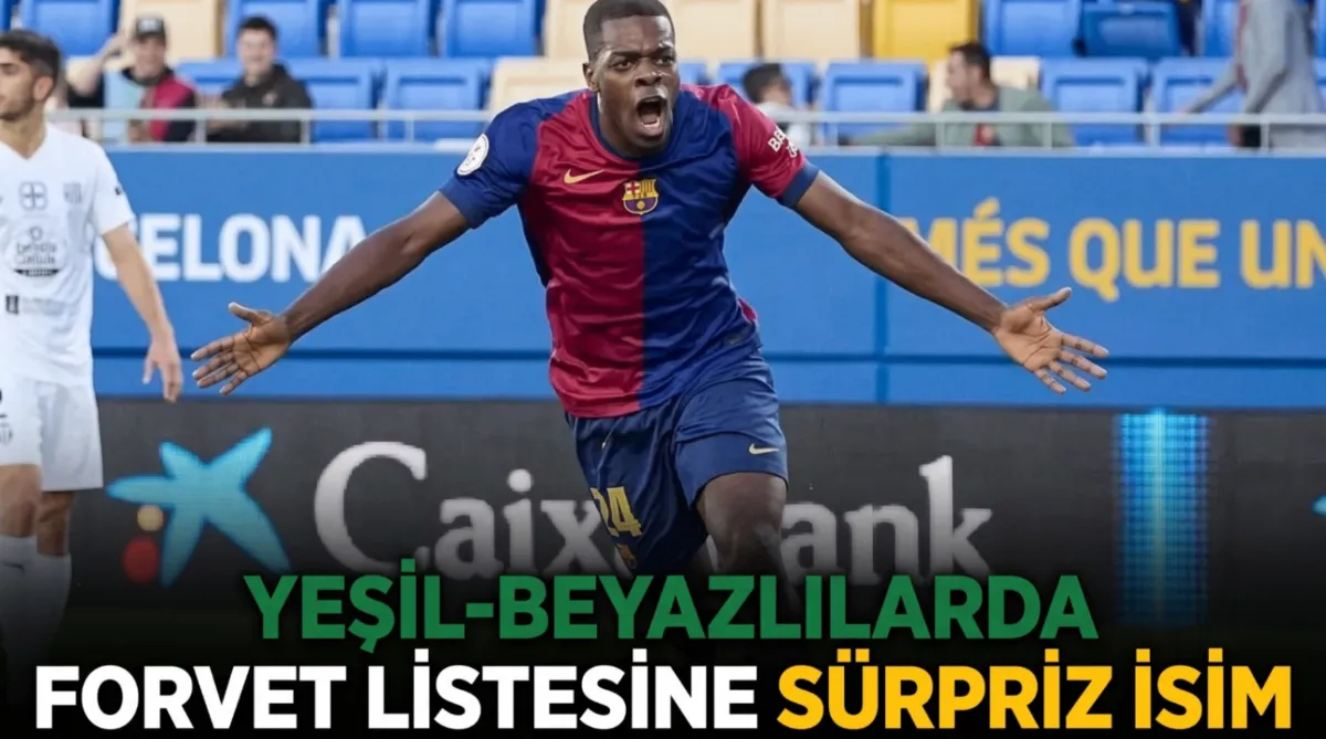 Yeşil-Beyazlılarda forvet listesine sürpriz isim