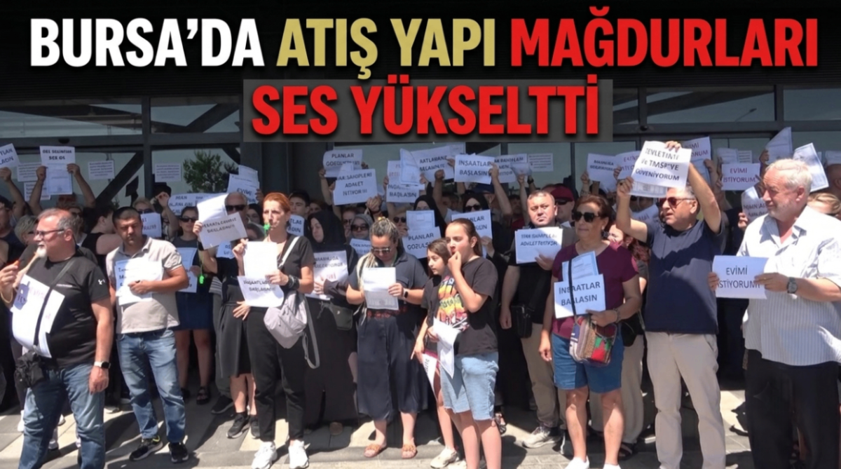 Bursa'da Atış Yapı mağdurları ses yükseltti