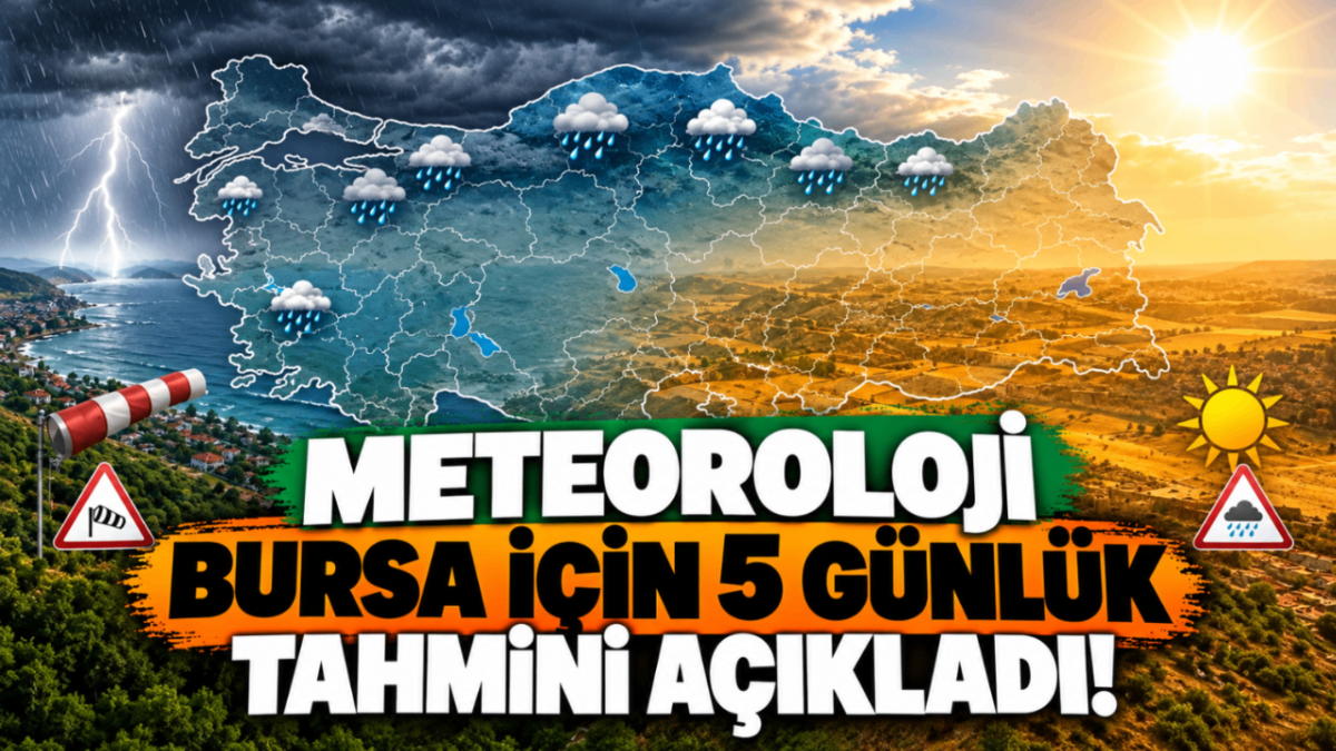 Meteoroloji Bursa için 5 günlük tahmini açıkladı!