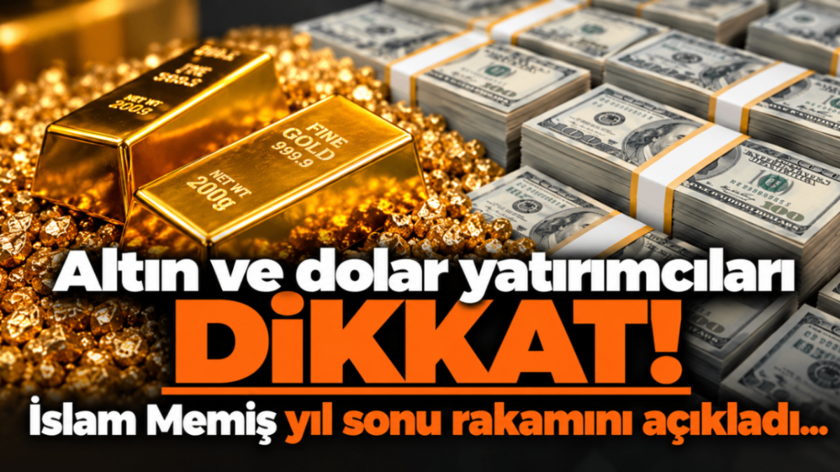 Altın ve dolar yatırımcıları dikkat! İslam Memiş yıl sonu rakamını açıkladı...