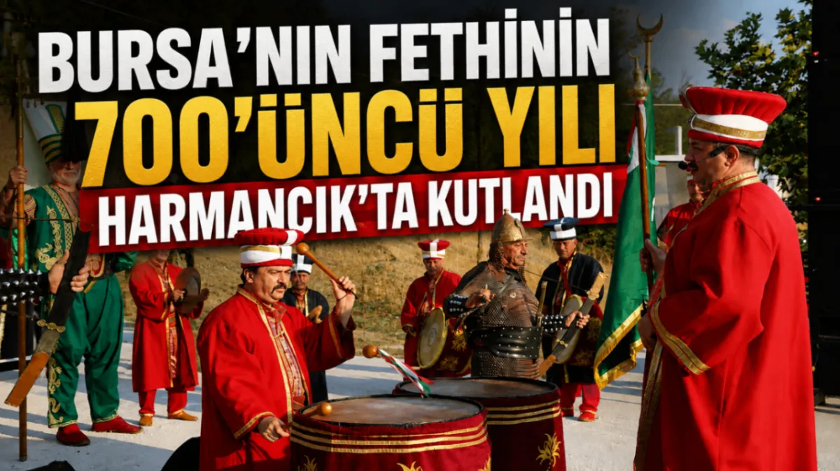 Bursa’nın fethinin 700’üncü yılı Harmancık’ta kutlandı