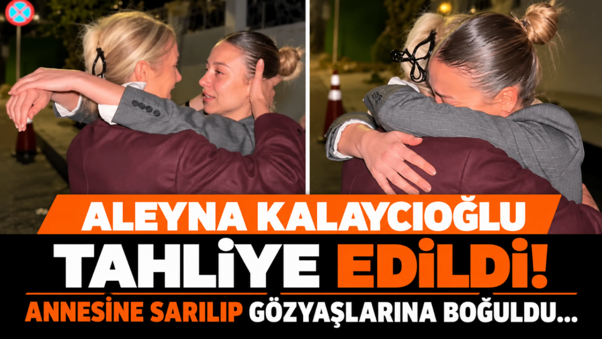 Aleyna Kalaycıoğlu tahliye edildi! Annesine sarılıp gözyaşlarına boğuldu...
