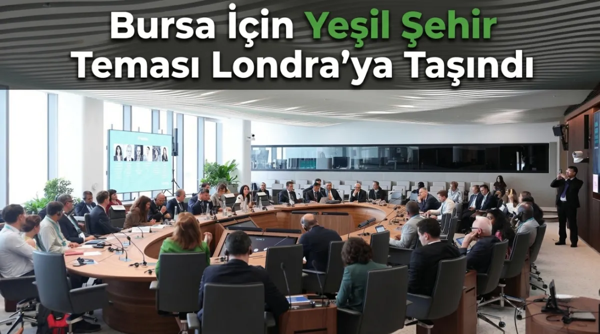 Bursa için Yeşil Şehir teması Londra’ya taşındı