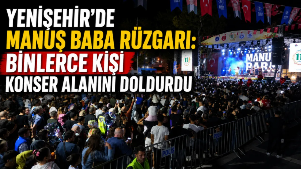 Yenişehir’de Manuş Baba rüzgarı: Binlerce kişi konser alanını doldurdu