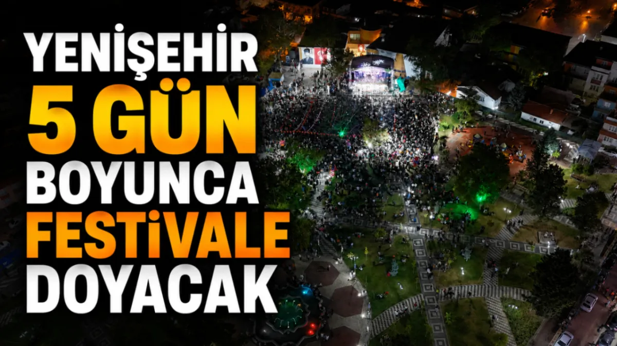 Yenişehir 5 gün boyunca festivale doyacak