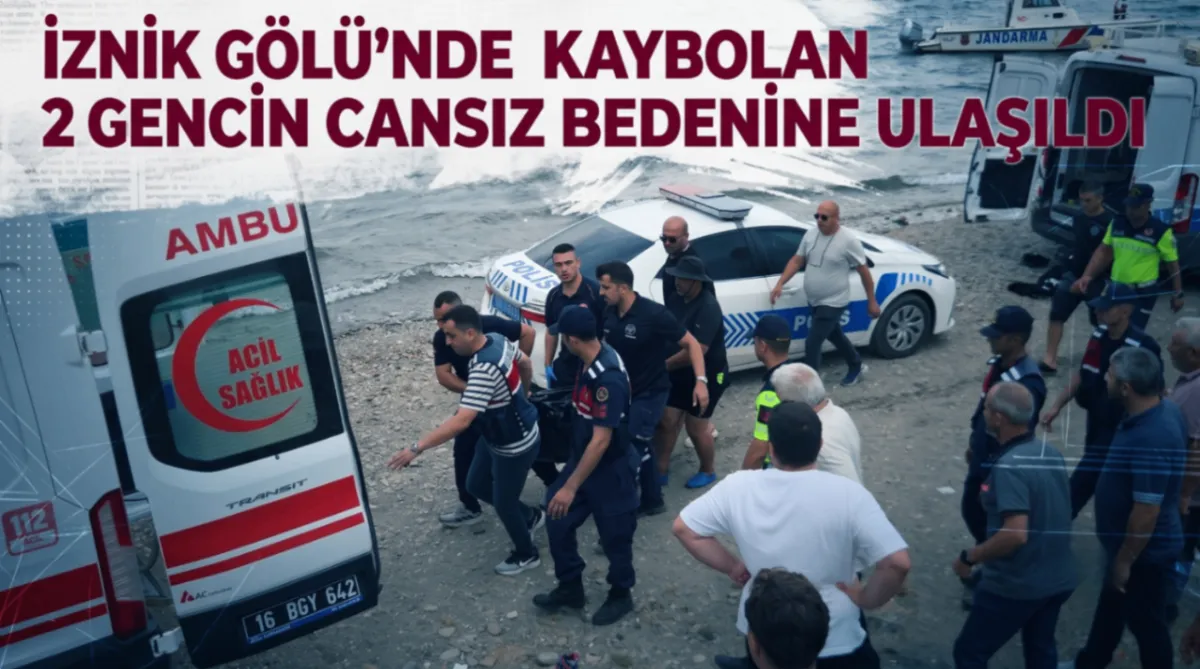  İznik Gölü'nde kaybolan 2 gencin cansız bedenine ulaşıldı