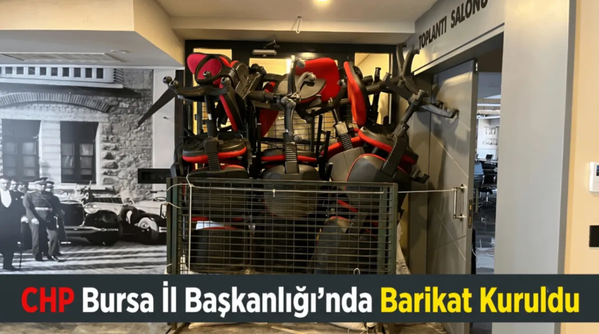 CHP Bursa İl Başkanlığı’nda barikat kuruldu