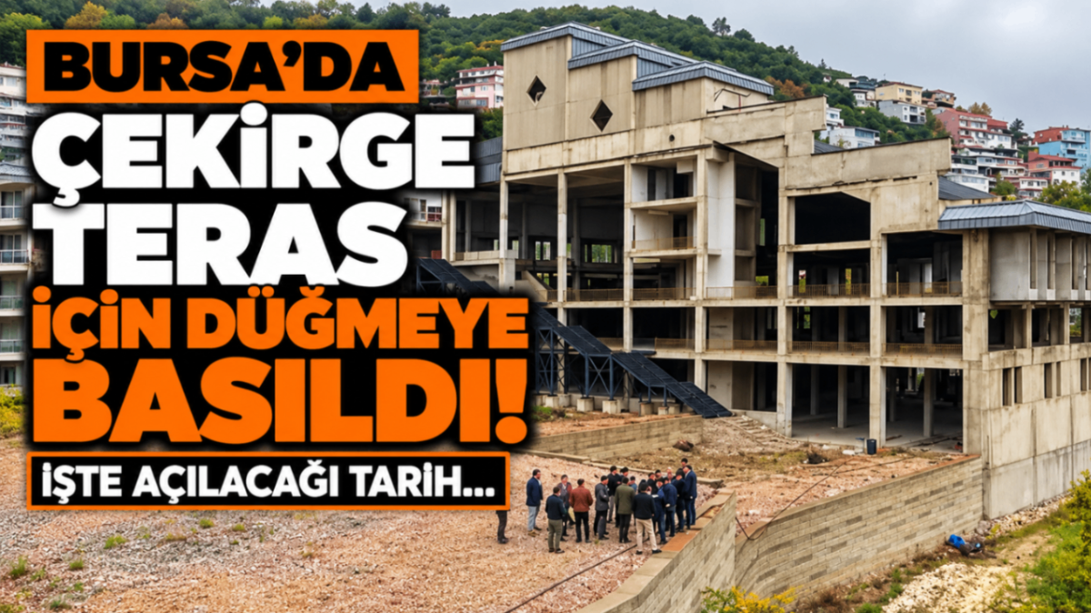 Bursa'da Çekirge Teras için düğmeye basıldı! İşte açılacağı tarih...