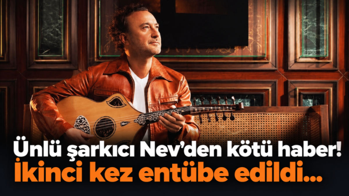 Ünlü şarkıcı Nev'den kötü haber! İkinci kez entübe edildi...