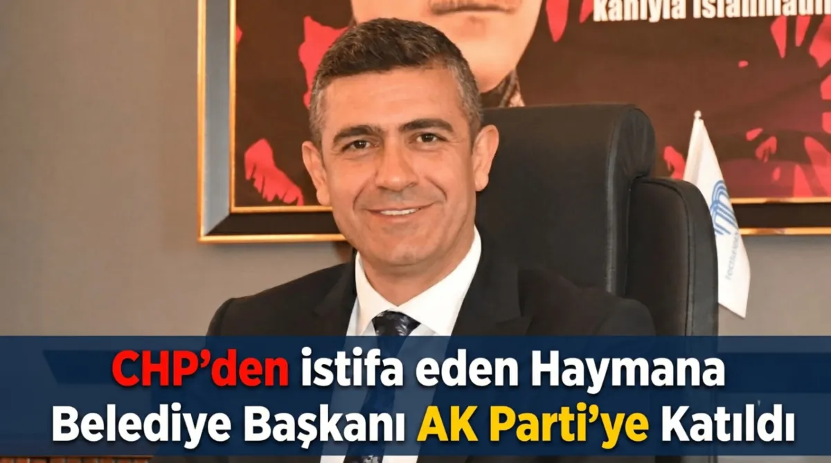 CHP’den istifa eden Haymana Belediye Başkanı AK Parti’ye Katıldı