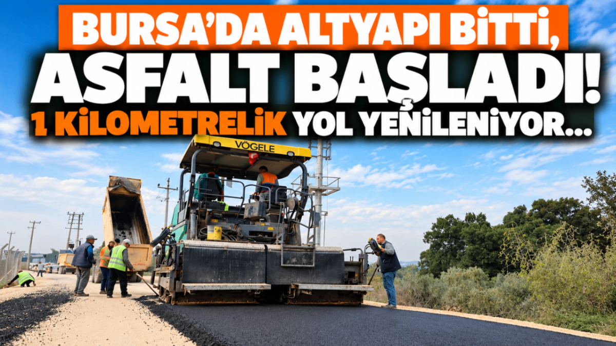 Bursa'da altyapı bitti, asfalt başladı! 1 kilometrelik yol yenileniyor...