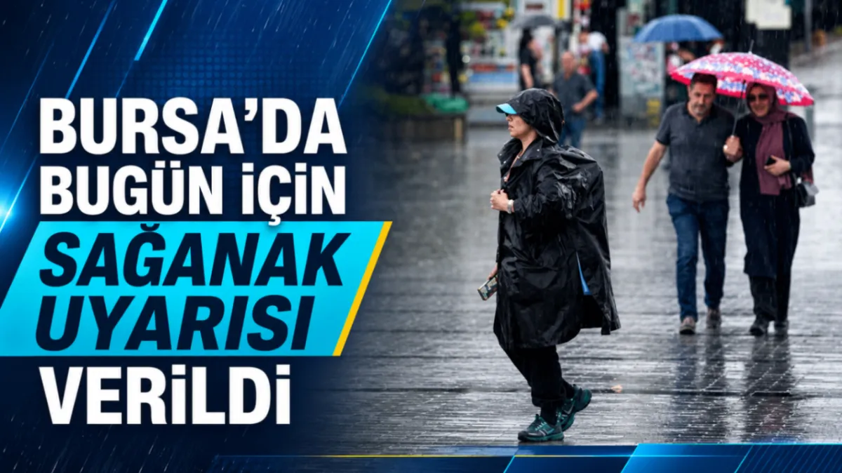 Bursa’da bugün için sağanak uyarısı verildi! Sıcaklıklar yeniden yükselişe geçecek