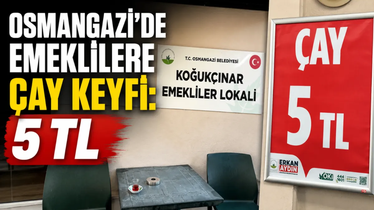 Osmangazi’de Emeklilere Çay Keyfi: 5TL