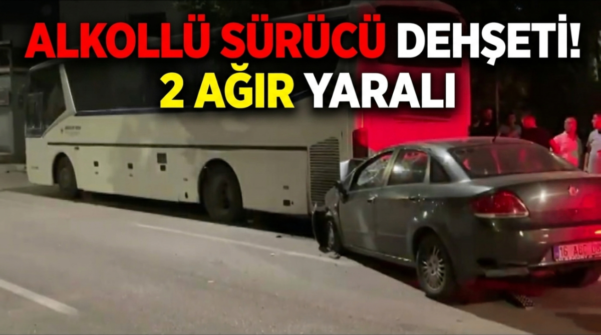Alkollü sürücü dehşeti! 2 ağır yaralı