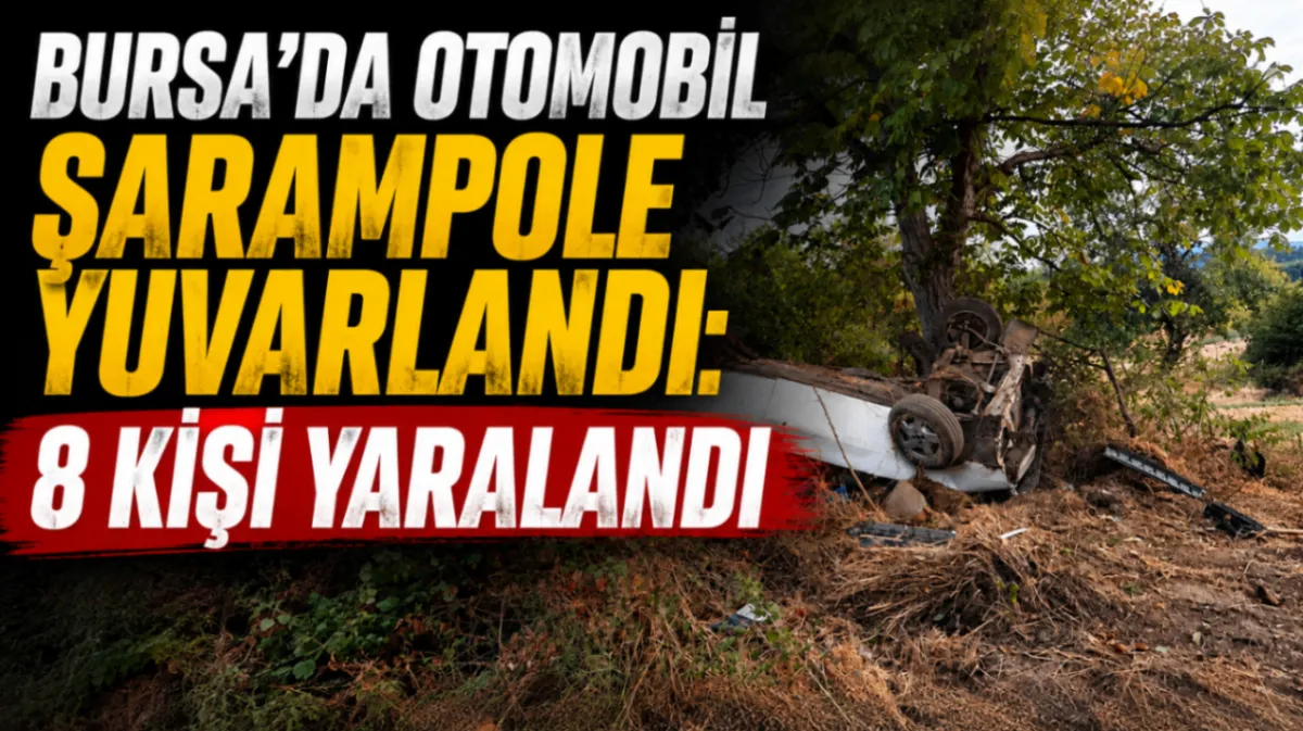Bursa’da otomobil şarampole yuvarlandı: 8 kişi yaralandı