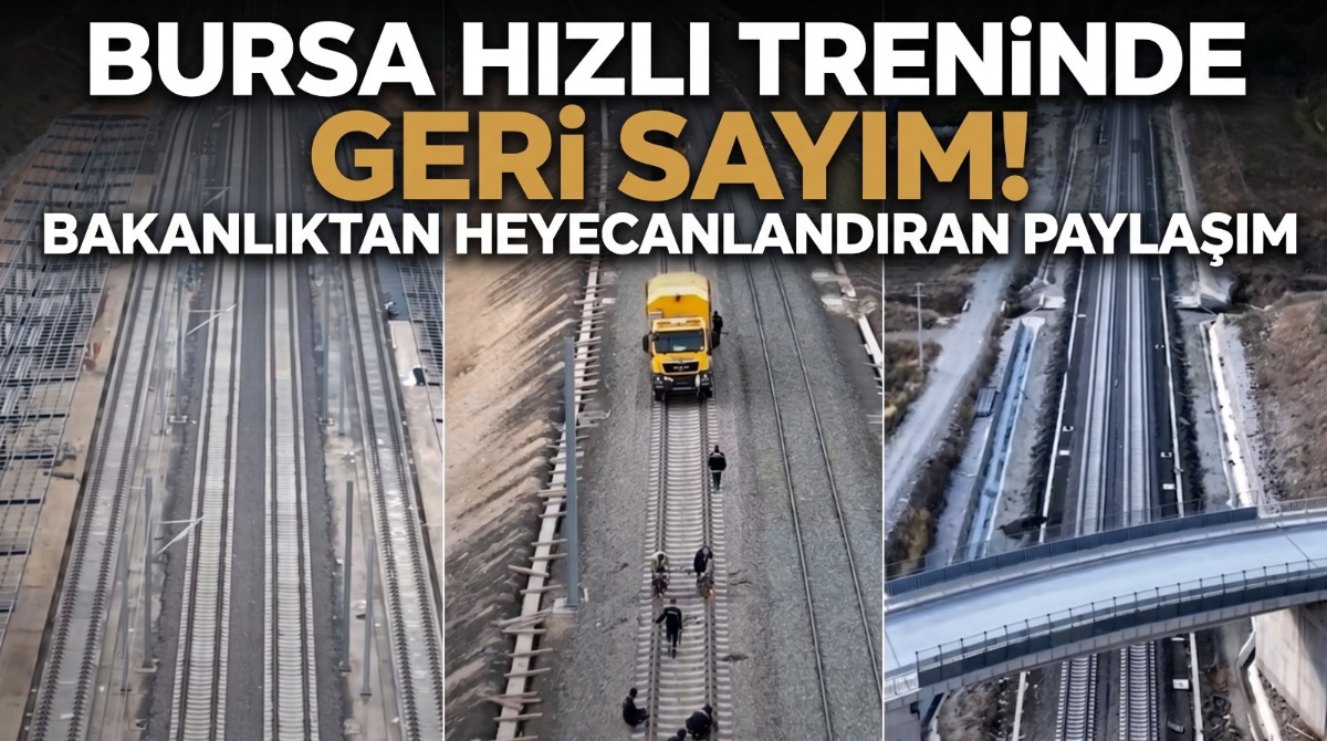 Bursa hızlı treninde geri sayım! Bakanlıktan heyecanlandıran paylaşım