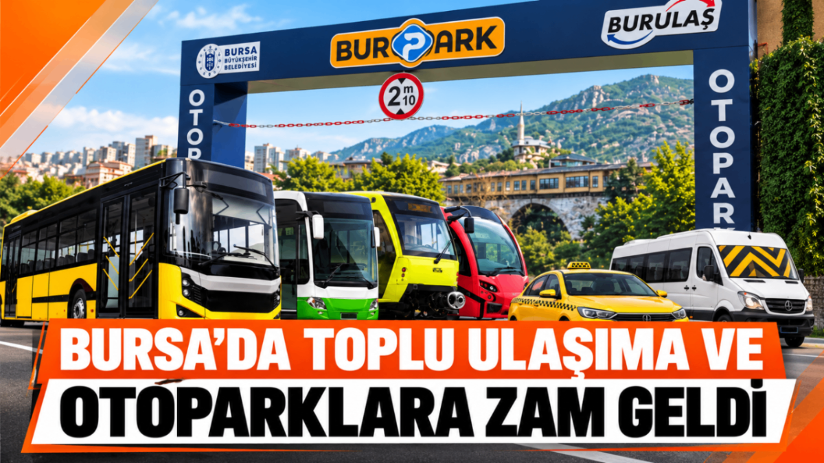 Bursa’da toplu ulaşıma ve otoparklara zam geldi!