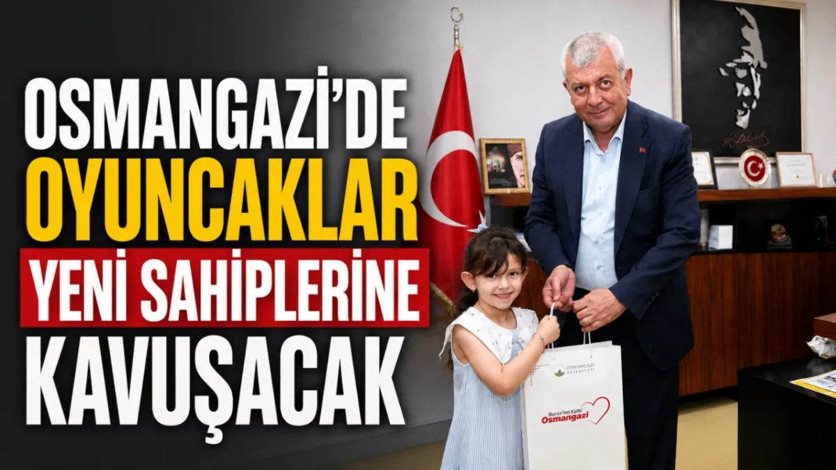 Osmangazi’de oyuncaklar yeni sahiplerine kavuşacak