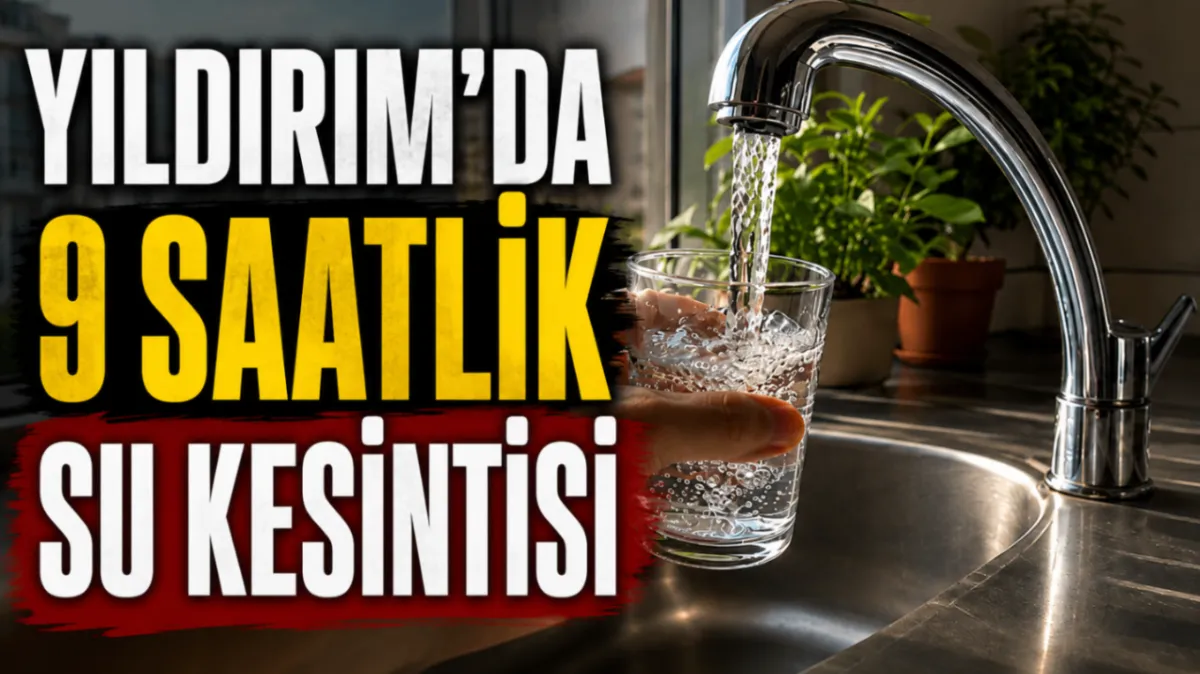 Yıldırım’da 9 saatlik su kesintisi