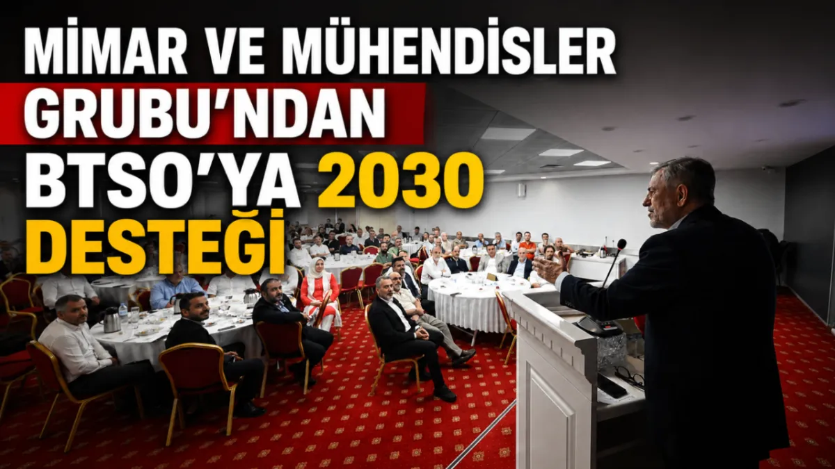 Mimar ve Mühendisler Grubu’ndan BTSO’ya 2030 desteği