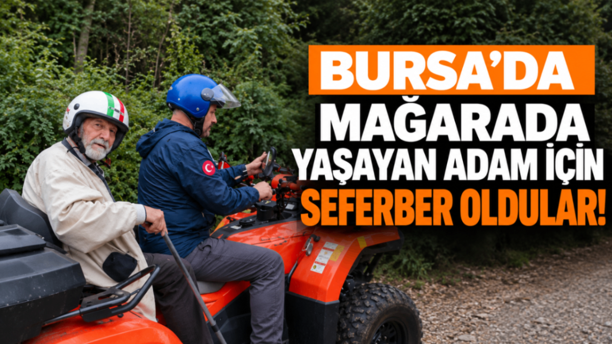 Bursa'da mağarada yaşayan adam için seferber oldular! 