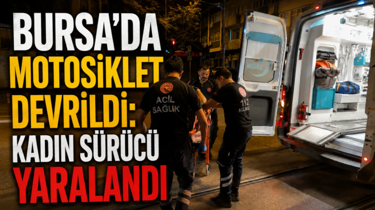 Bursa’da motosiklet devrildi: Kadın sürücü yaralandı