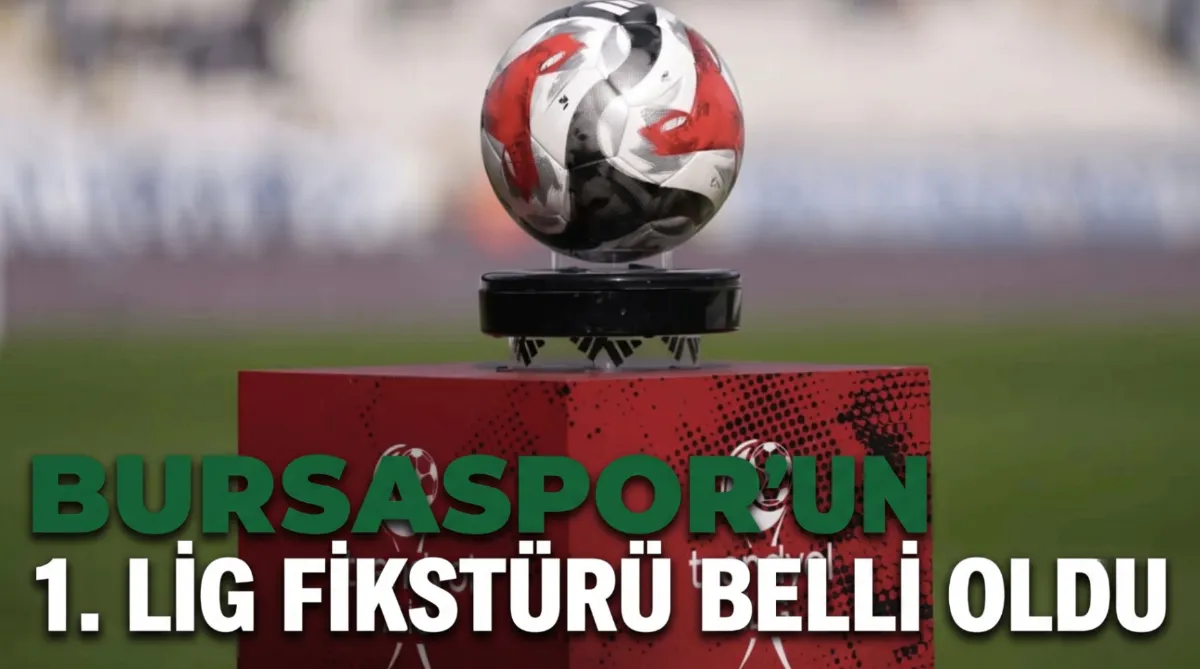 Bursaspor’un 1. Lig fikstürü belli oldu