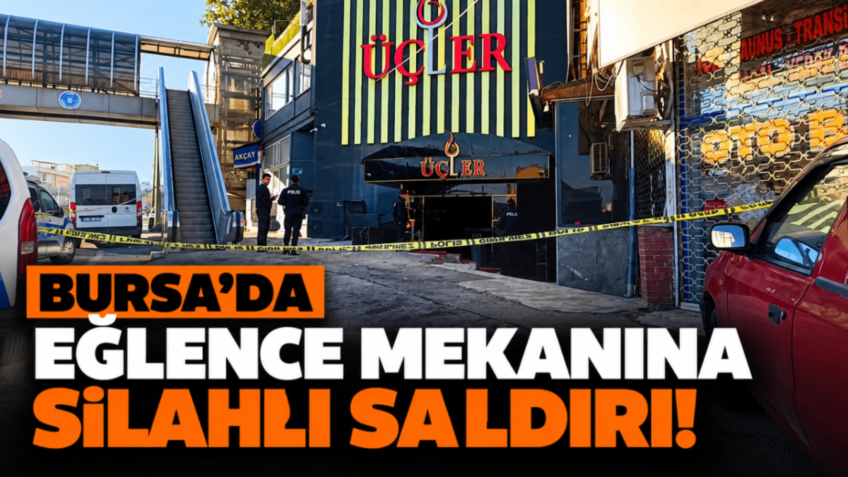 Bursa'da eğlence mekanına silahlı saldırı!