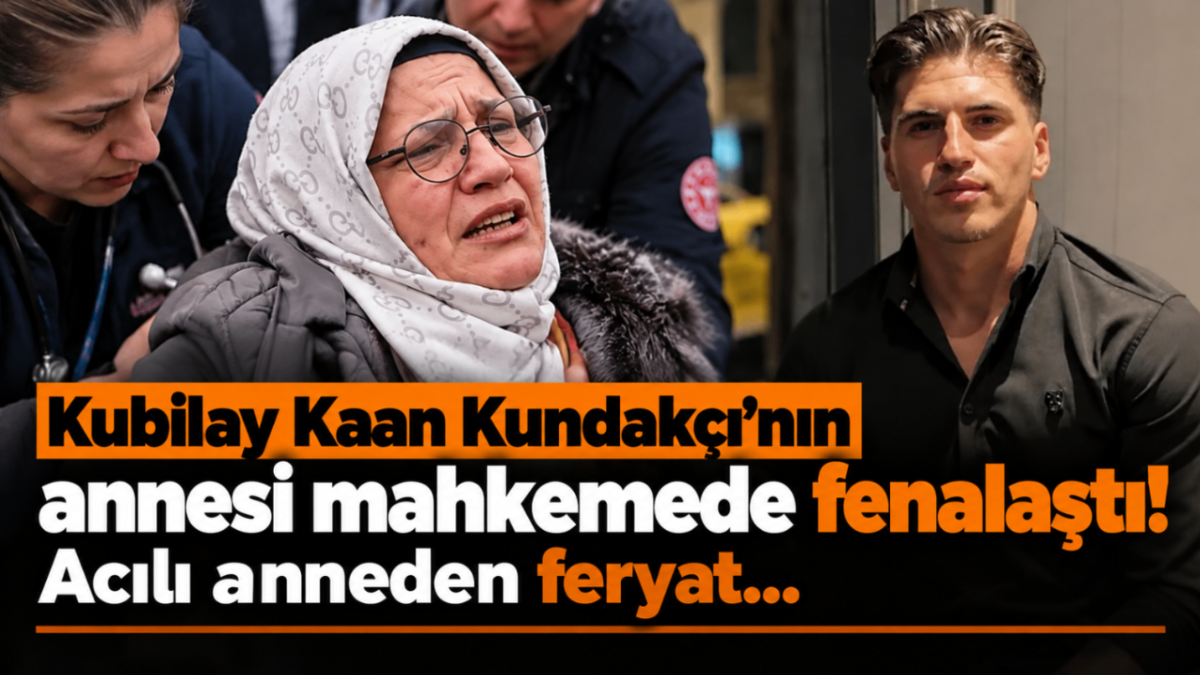 Kubilay Kaan Kundakçı'nın annesi mahkemede fenalaştı! Acılı anneden feryat...