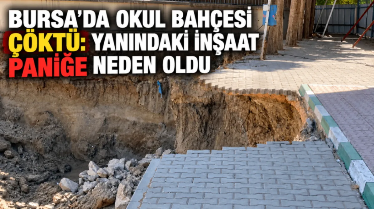 Bursa’da okul bahçesi çöktü: Yanındaki inşaat paniğe neden oldu