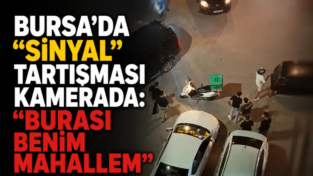Bursa’da “sinyal” tartışması kamerada: “Burası benim mahallem”