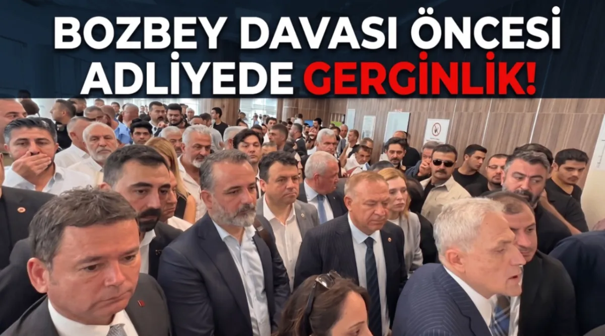 Bozbey davası öncesi adliyede gerginlik!