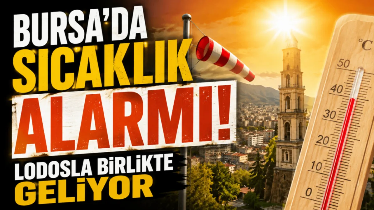 Bursa'da sıcaklık alarmı! Lodosla birlikte geliyor
