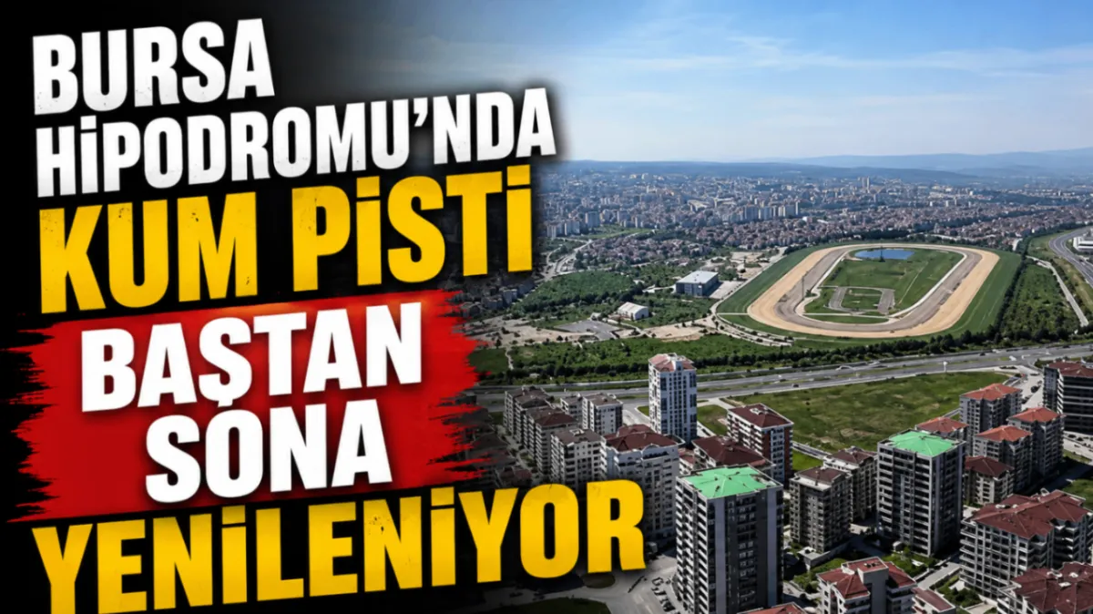 Bursa Hipodromu'nda kum pisti baştan sona yenileniyor