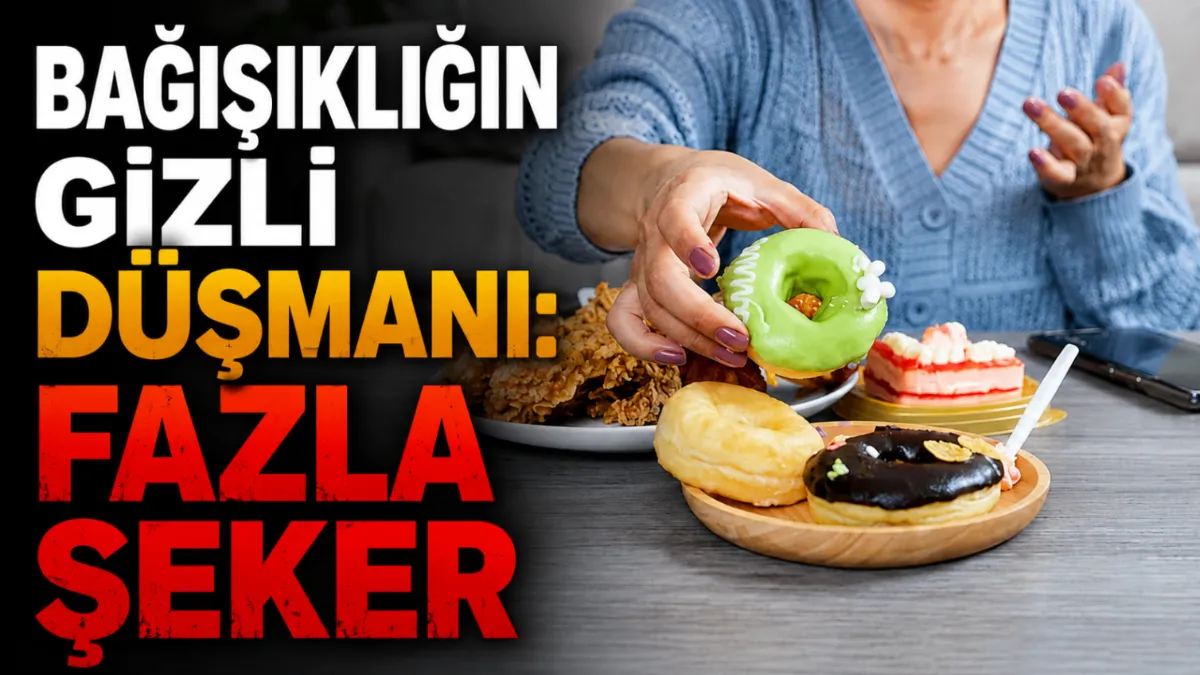 Bağışıklığın gizli düşmanı: Fazla şeker