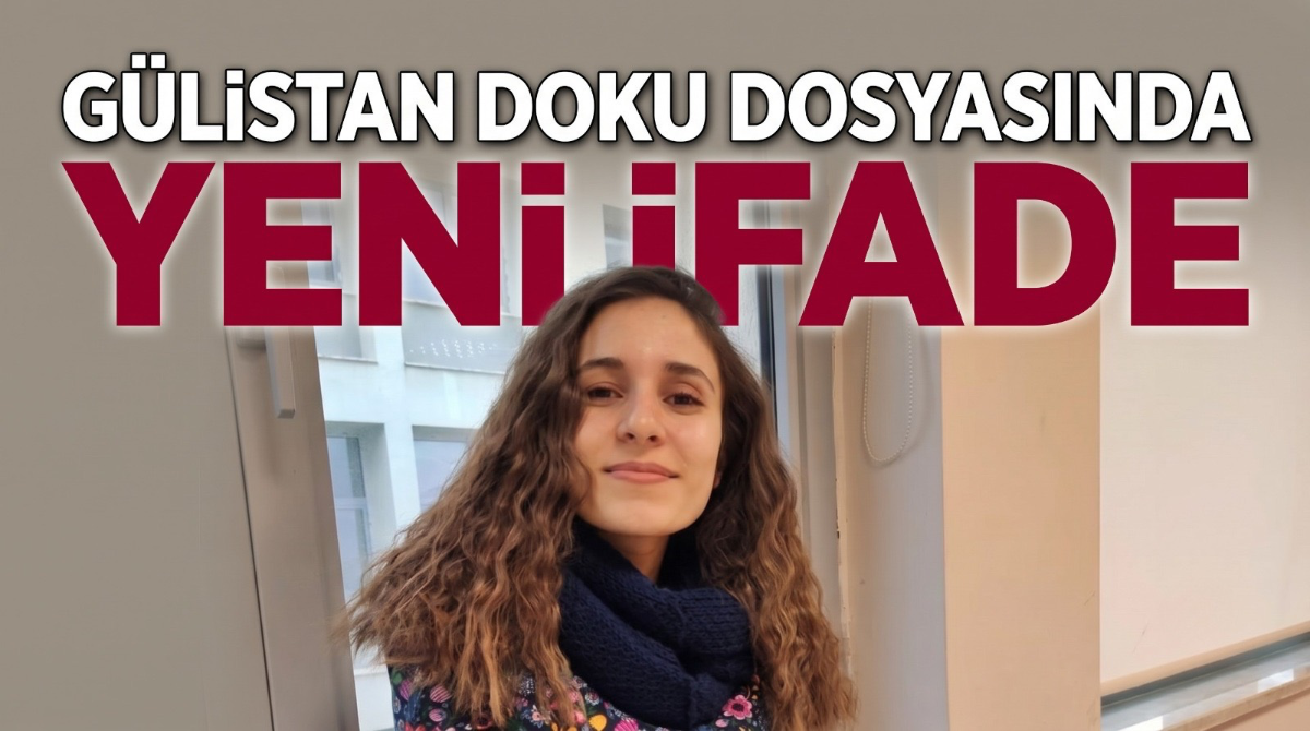 Gülistan Doku Dosyasında Yeni İfade
