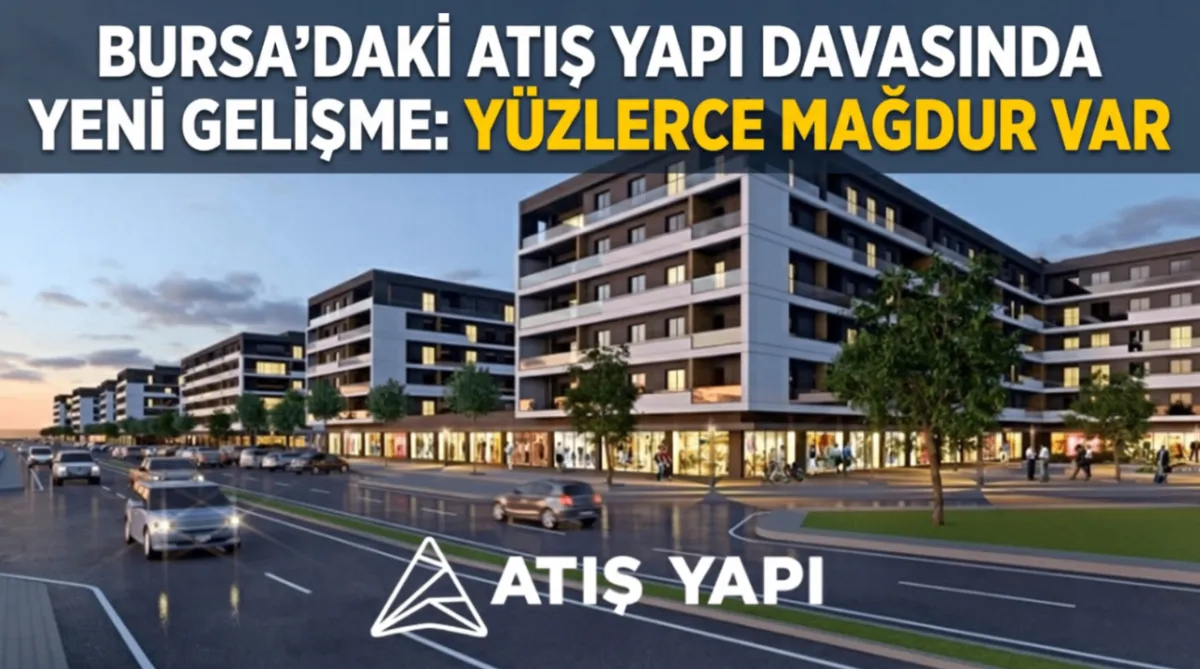 Bursa’daki Atış Yapı davasında yeni gelişme: Yüzlerce mağdur var