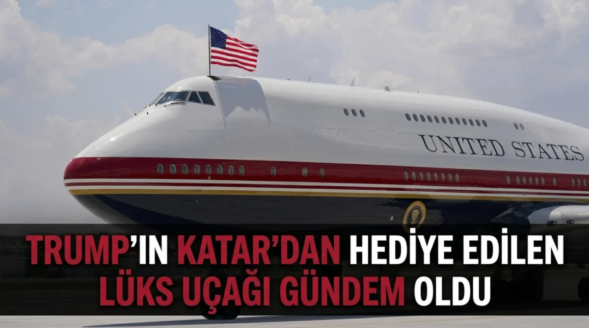 Trump’ın Katar’dan hediye edilen lüks uçağı gündem oldu