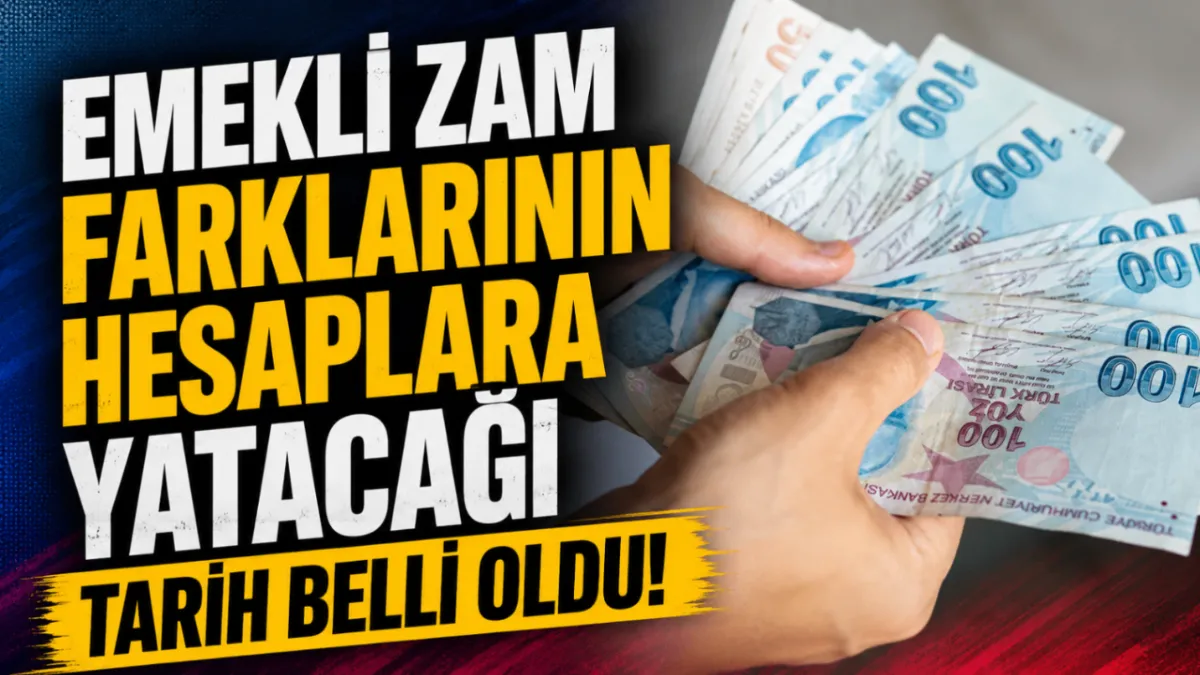 Emekli zam farklarının hesaplara yatacağı tarih açıklandı