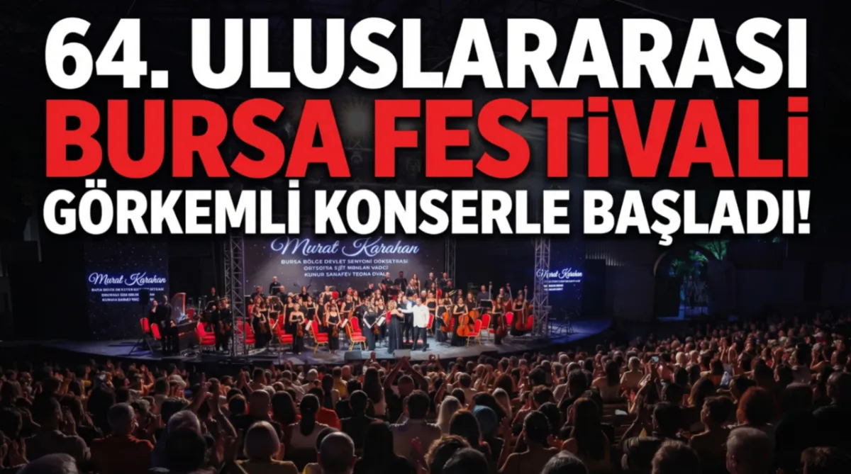 64. Uluslararası Bursa Festivali görkemli konserle başladı!