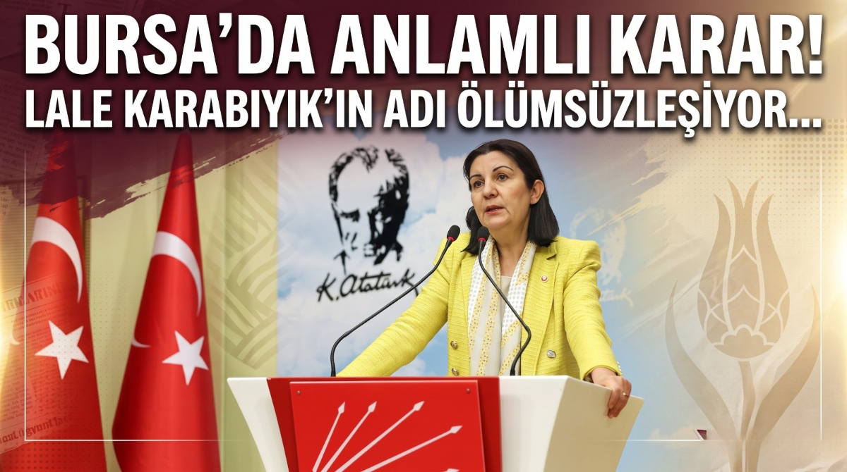 Bursa’da anlamlı karar! Lale Karabıyık’ın adı ölümsüzleşiyor…