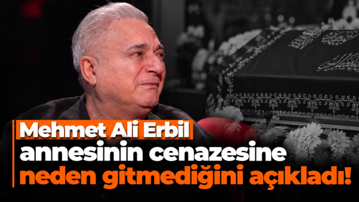 Mehmet Ali Erbil annesinin cenazesine neden gitmediğini açıkladı!