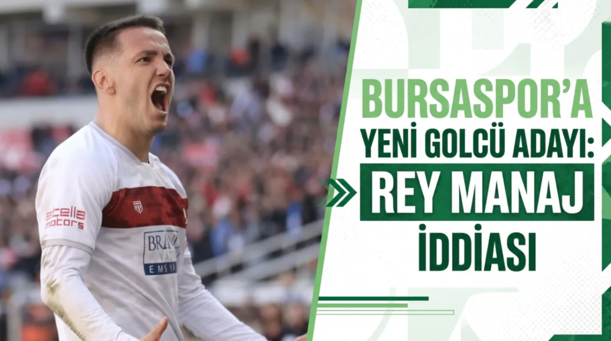 Bursaspor’a yeni golcü adayı: Rey Manaj iddiası
