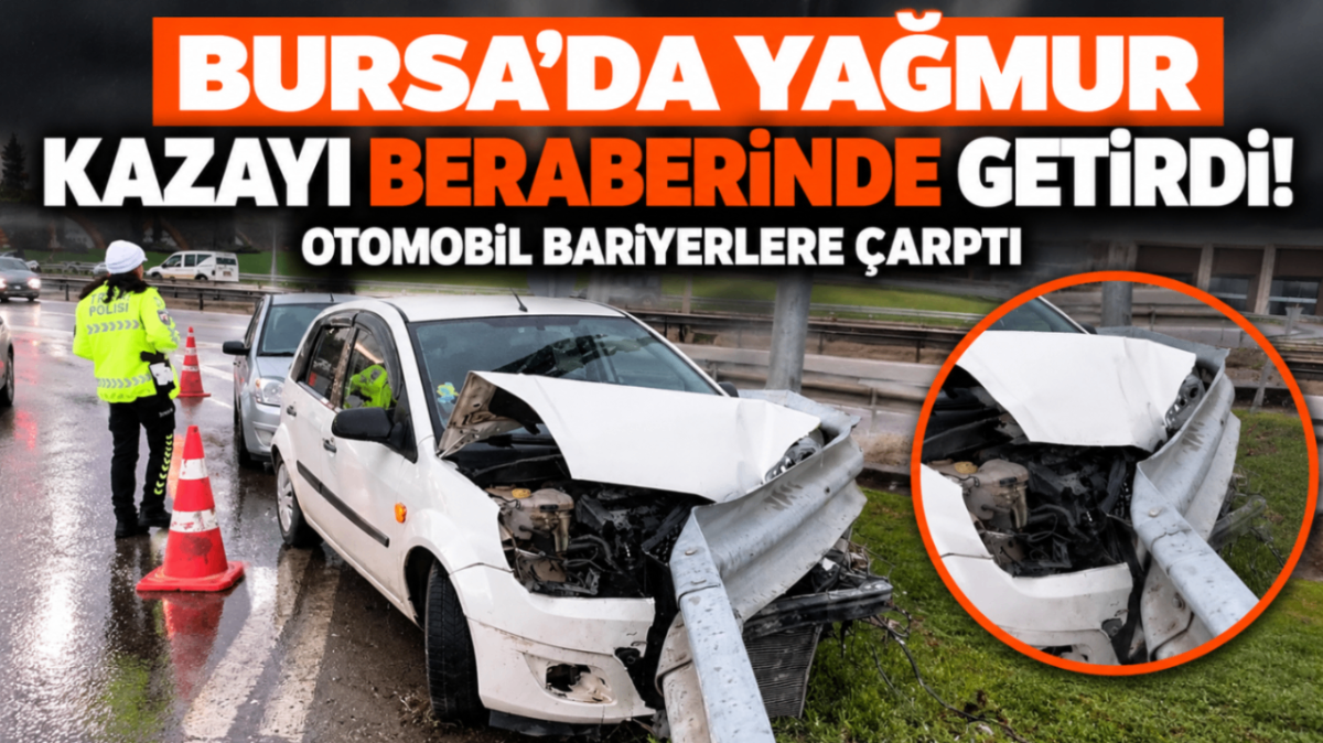 Bursa'da yağmur kazayı beraberinde getirdi! Otomobil bariyerlere çarptı...