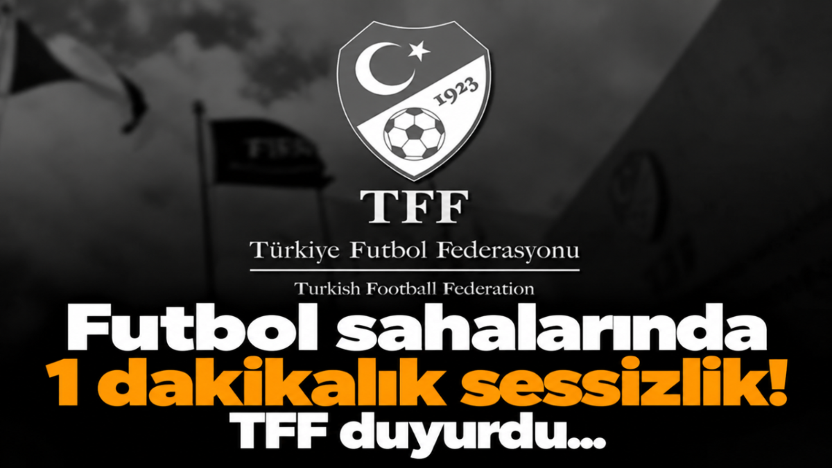 Futbol sahalarında 1 dakikalık sessizlik! TFF duyurdu...