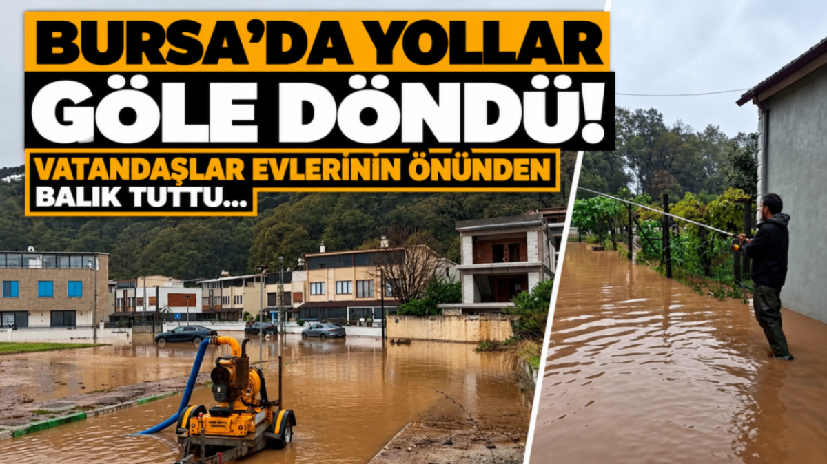 Bursa'da yollar göle döndü! Vatandaşlar evlerinin önünden balık tuttu...